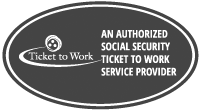 Authorized Ticket to Work Service Provider - Social Security’s Ticket to Work program supports career development for people with disabilities who want to work. Social Security disability beneficiaries age 18 through 64 qualify. The Ticket program is free and voluntary. The Ticket program helps people with disabilities progress toward financial independence.

Choosing to work can change your life. The Ticket to Work program and Work Incentives allow you to keep your benefits while you explore employment, receive vocational support and gain work experience. If you are age 18 through 64 and receive Social Security Disability Insurance (SSDI) and/or Supplemental Security Income (SSI) you already qualify! To figure out if Ticket to Work may be right for you, visit www.ssa.gov/work.