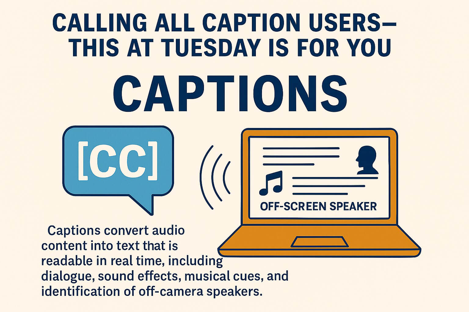 Informational graphic about captions as assistive technology. The top reads 'Calling All Caption Users—This AT Tuesday Is for You.' Centered is the word 'CAPTIONS' with a closed captioning symbol on the left and a laptop screen with text and a musical not