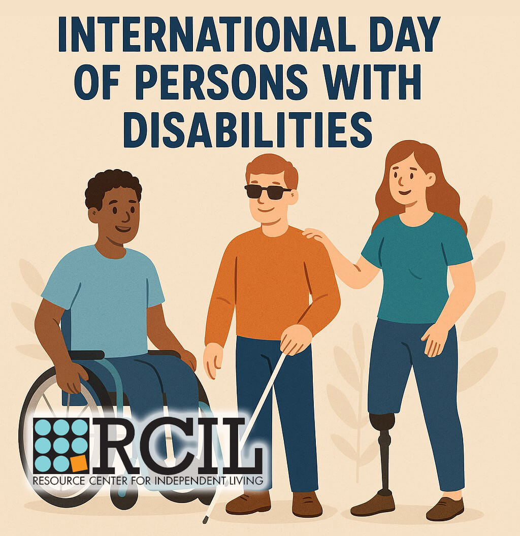 Illustration promoting International Day of Persons with Disabilities. It shows three individuals with different disabilities: one using a wheelchair, one holding a white cane, and one with a prosthetic leg. The RCIL (Resource Center for Independent Livin