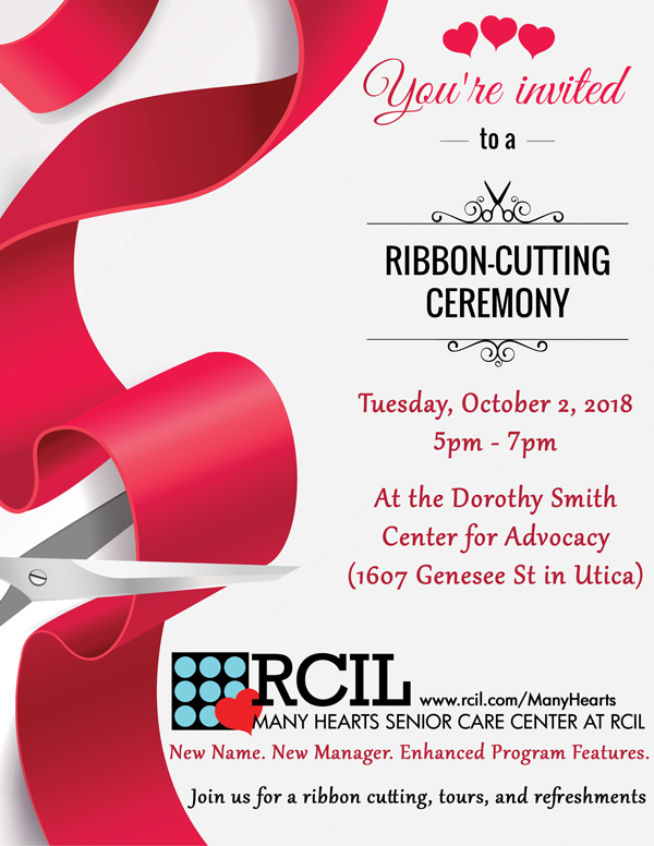 The Resource Center for Independent Living (RCIL) and the Greater Utica Chamber of Commerce invites you to join in celebrating the Renaming of RCIL's Adult Day Services Program to the Many Hearts Senior Care Center on Tuesday, October 2nd. The ribbon cutting ceremony will commence at 5 p.m..